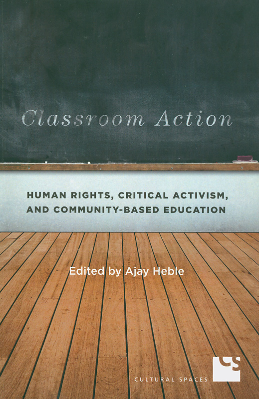  Classroom action : human rights, critical activism, and community-based education 