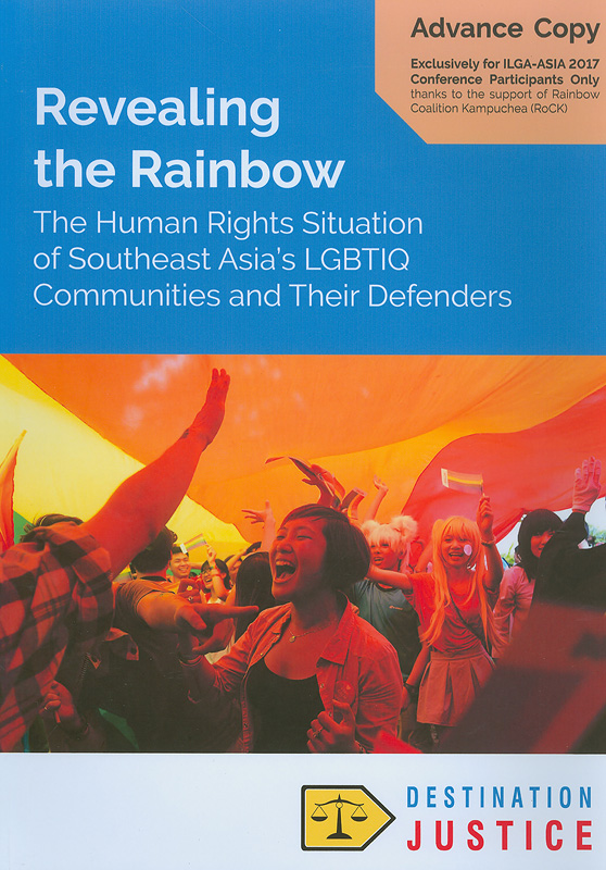 Revealing the rainbow: the human rights situation of Southeast Asia's LGBTIQ communities and their defenders