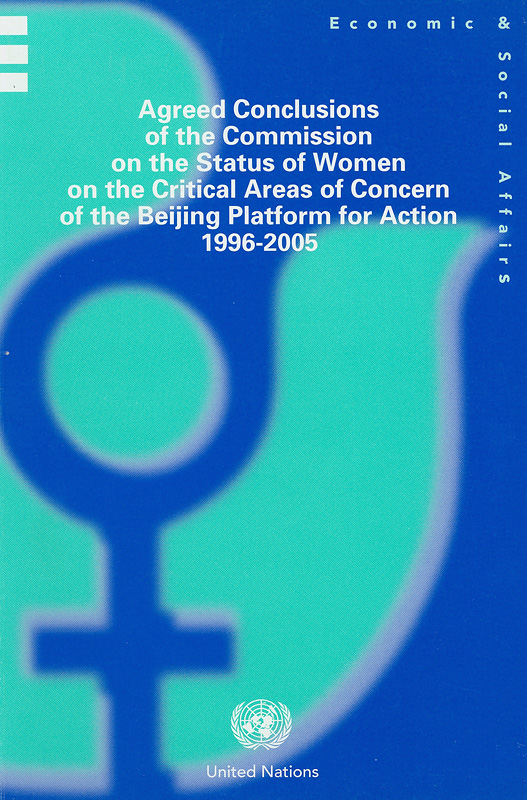  Agreed conclusions of the Commission on the Status of Women on the critical areas of concern of the Beijing Platform for Action, 1996-2005 / ^cDepartment of Economic and Social Affairs, Division for the Advancement of Women
