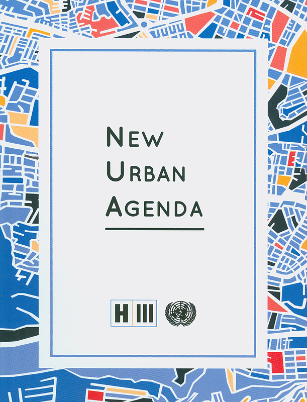  New urban agenda : H III : Habitat III : Quito 17-20 October 2016