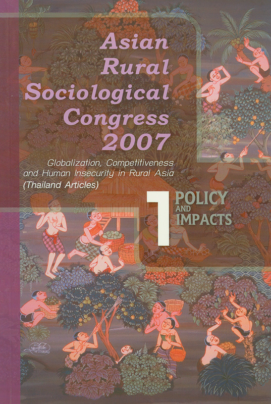  Asian rural sociological congress 2007 : globalization, competitiveness and human insecurity in rural Asia : Vol.1: policy and impacts
