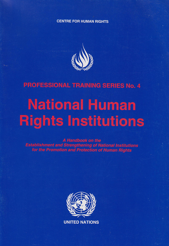  National human rights institutions : a handbook on the establishment and strengthening of national institutions for the promotion and protection of human rights

