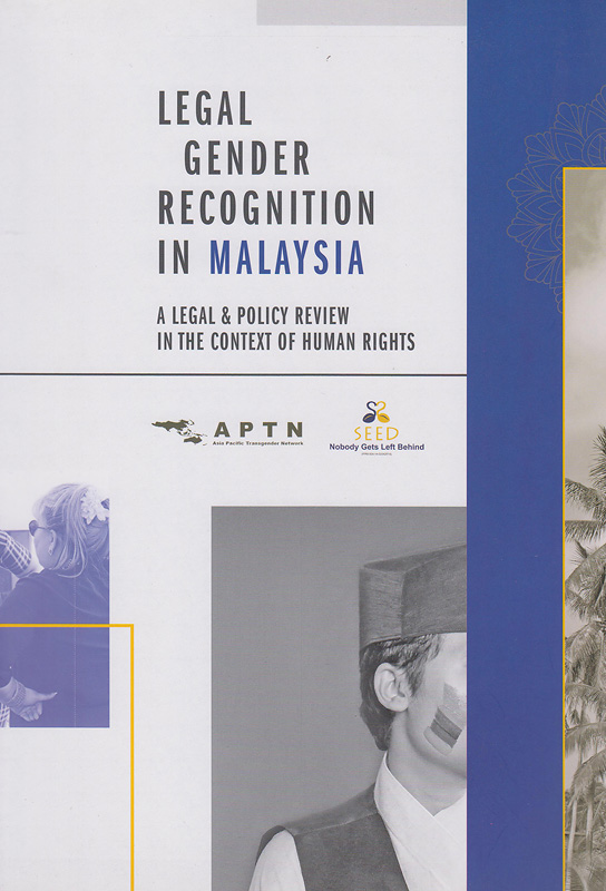  Legal gender recognition in Malaysia : a legal & policy review in the context of human rights 