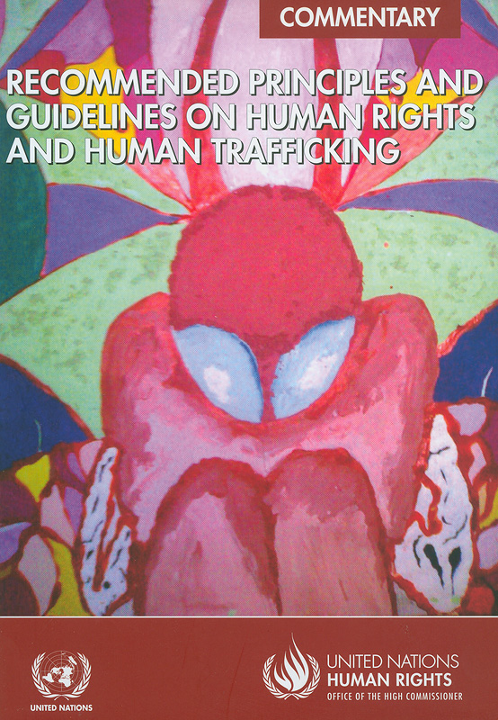  Recommended principles and guidelines on human rights and human trafficking : commentary 