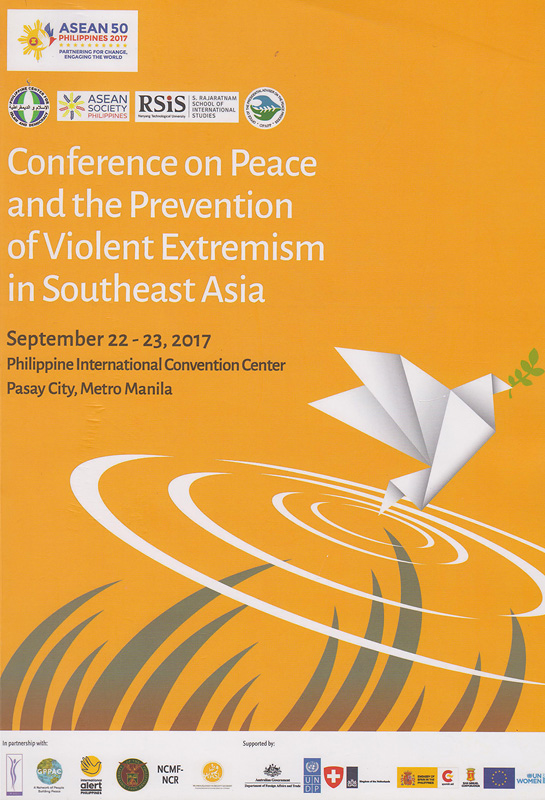  Conference on Peace and the Prevention of Violent Extremism in Southeast Asia : September 22 - 23, 2017 Philippine International Convention Center, Pasay City, Metro Manila

