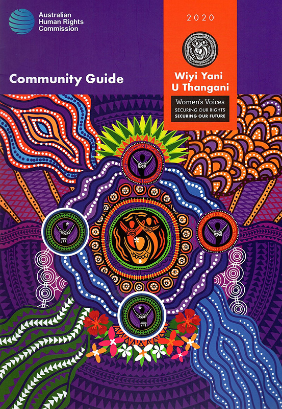  Wiyi Yani U Thangani (Women's Voices) : securing our rights, securing our future : community guide 