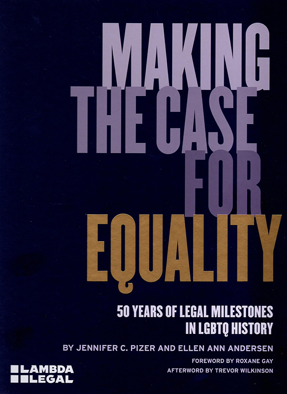  Making the case for equality : 50 years of legal milestones in LGBTQ history 