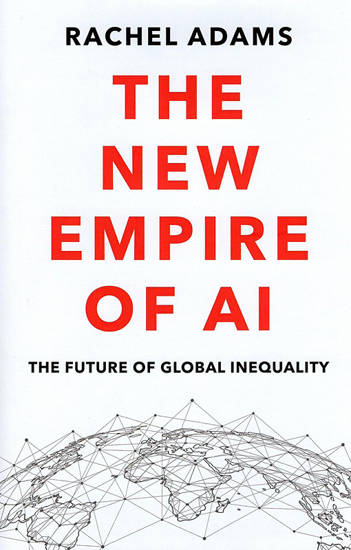  The new empire of AI : the future of global inequality 