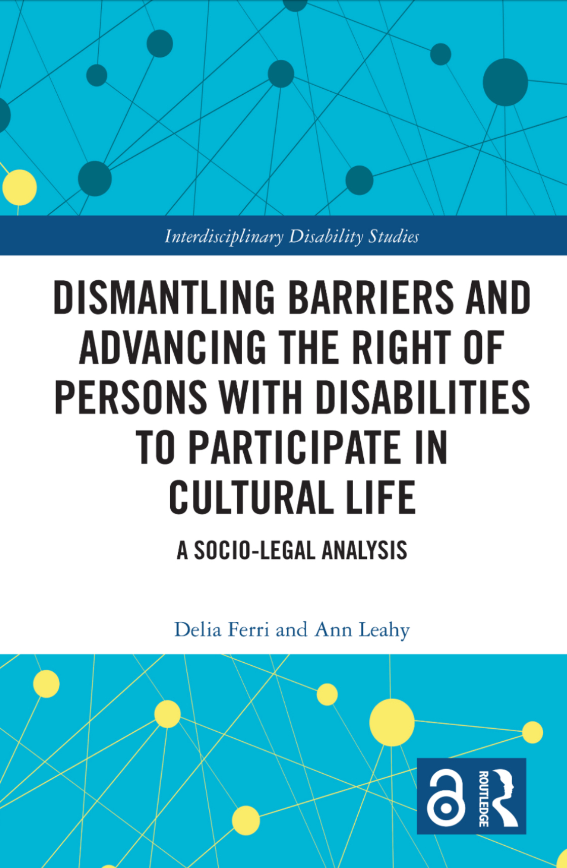  Dismantling Barriers and advancing the right of persons with disabilities to participate in cultural life : A socio-legal analysis