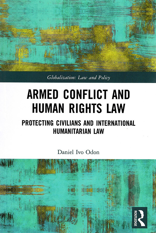  Armed conflict and human rights law : protecting civilians and international humanitarian law 