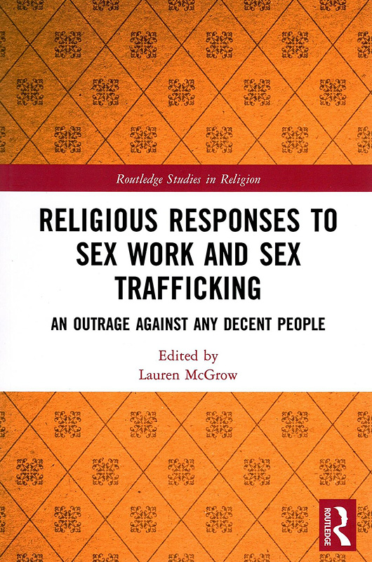  Religious responses to sex work and sex trafficking : an outrage against any decent people 