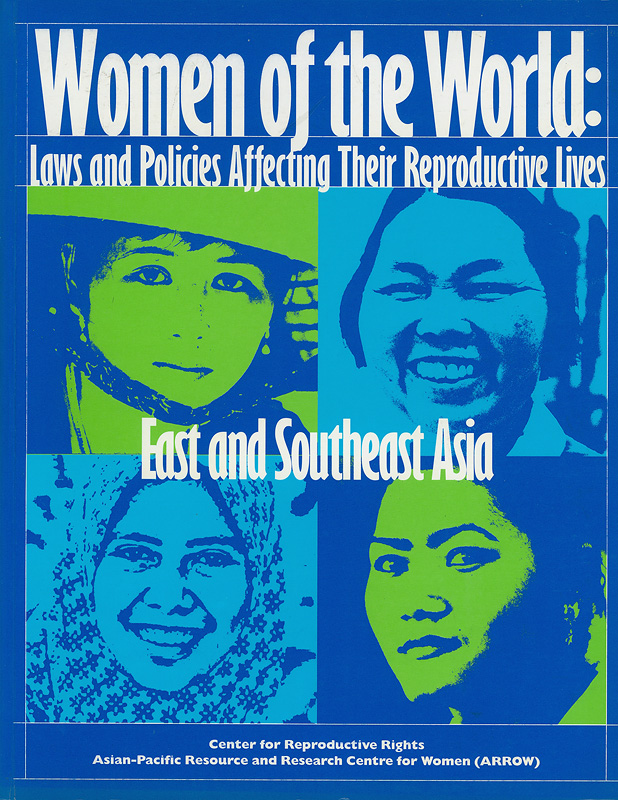 Women of the world : laws and policies affecting their reproductive lives, East and Southeast Asia
