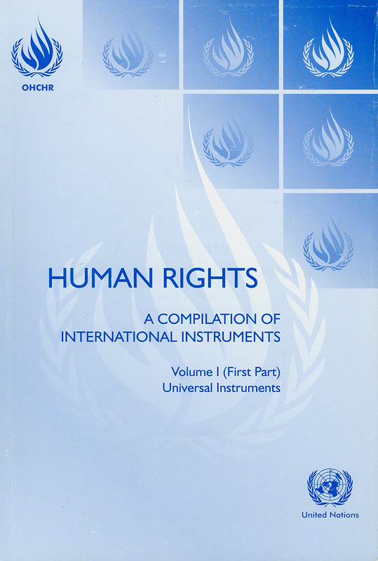  Human rights : a compilation of international instruments, Volume I (First Part) Universal instruments 