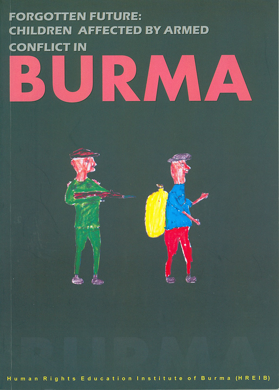  Forgotten future : children affected by armed conflict in Burma 