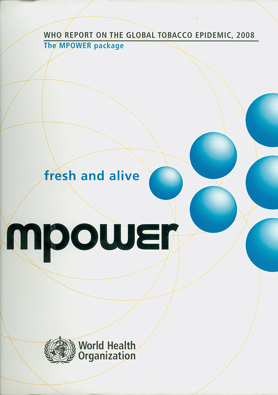  WHO report on the global tobacco epidemic, 2008 : the MPOWER package 