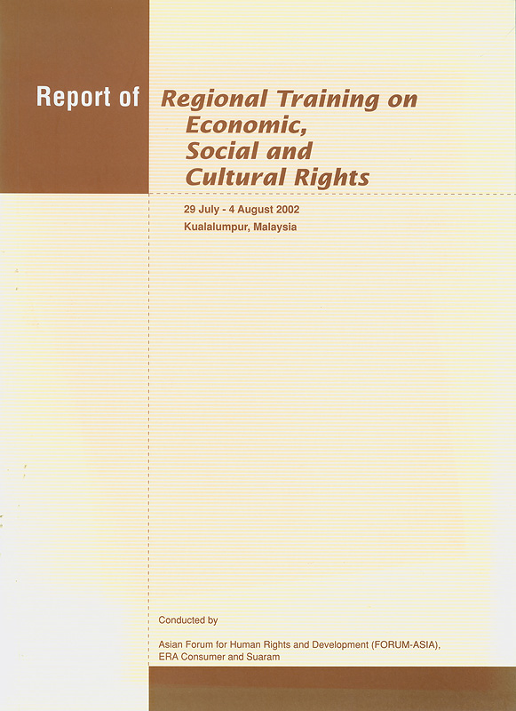  Report of regional training on economic, social, and cultural rights : 29 July - 4 August 2002, Kuala Lumpur, Malaysia 
