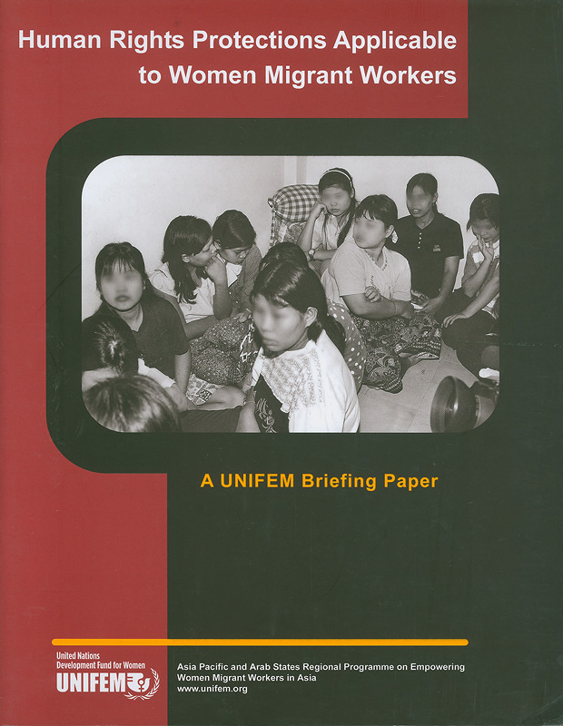  Human rights protections applicable to women migrant workers : a UNIFEM briefing paper 