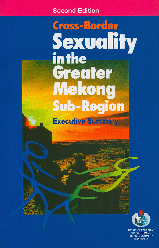  Cross-border sexuality in the greater Mekong sub-region : executive summary 