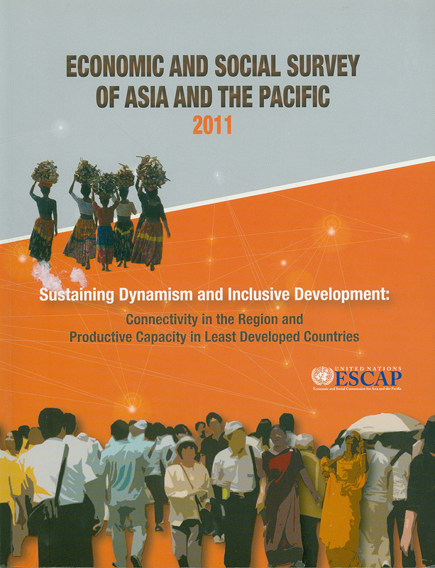  Economic and social survey of Asia and the Pacific 2011 : Sustaining dynamism and inclusive development : connectivity in the region and productive capacity in least developpped countries