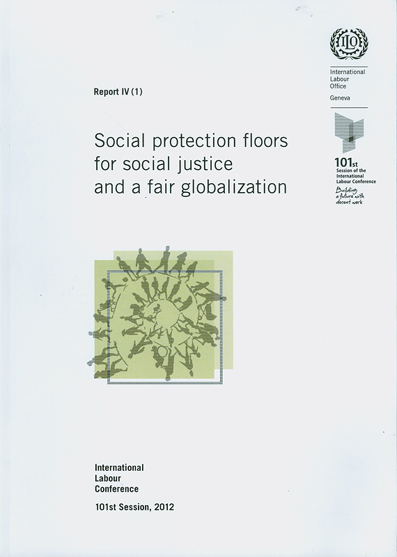  Social protection floors for social justice and a fair globalization : fourth item on the agenda 