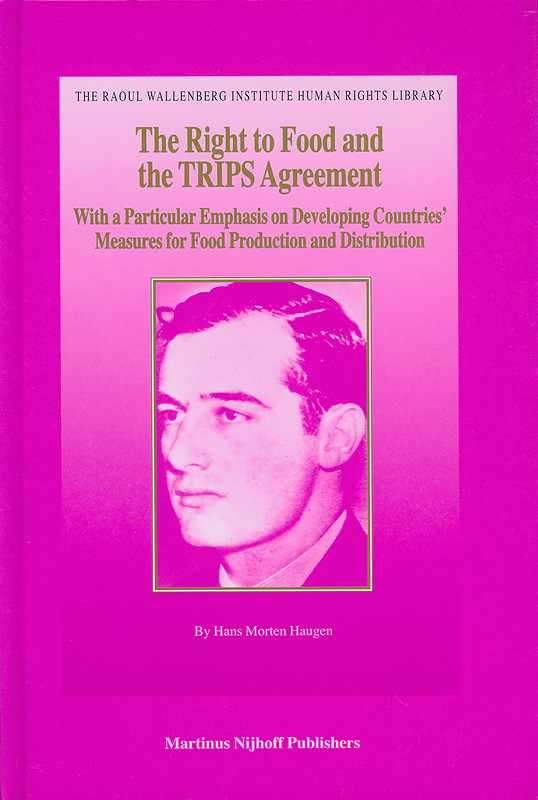  The right to food and the TRIPS agreement : with a particular emphasis on developing countries' measures for food production and distribution 