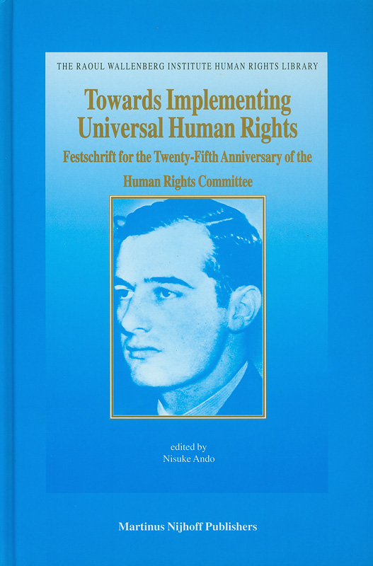  Towards implementing universal human rights : festschrift for the twenty-fifth anniversary of the Human Rights Committee 