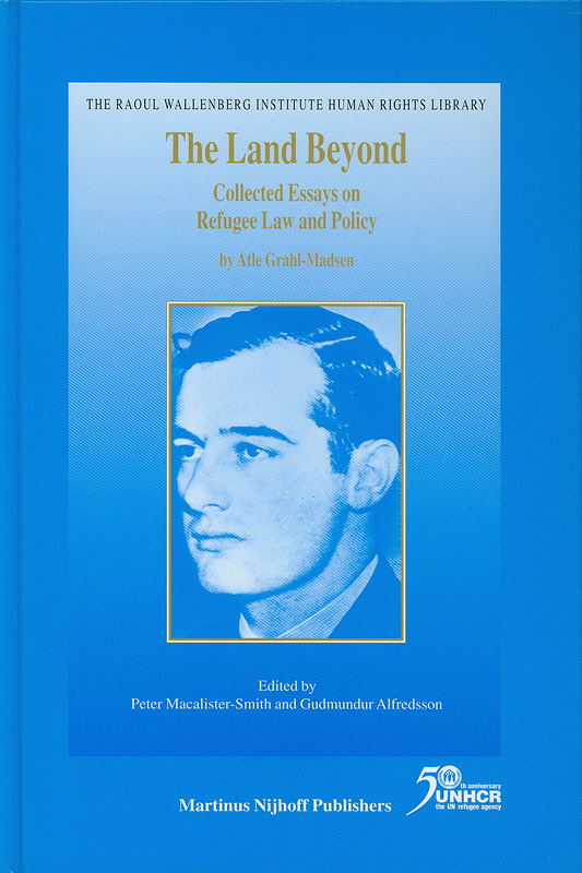  The land beyond : collected essays on refugee law and policy 