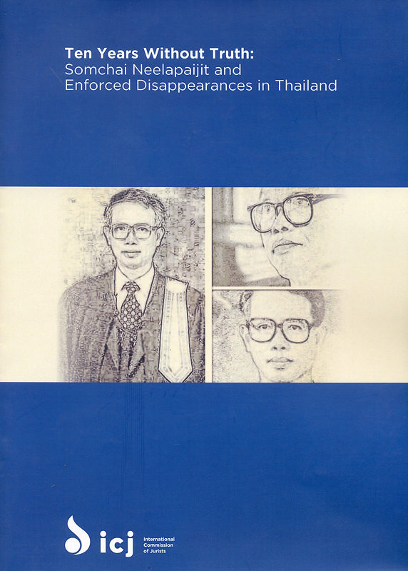 Ten years without truth: Somchai Neelapaijit and enforced disappearances in Thailand