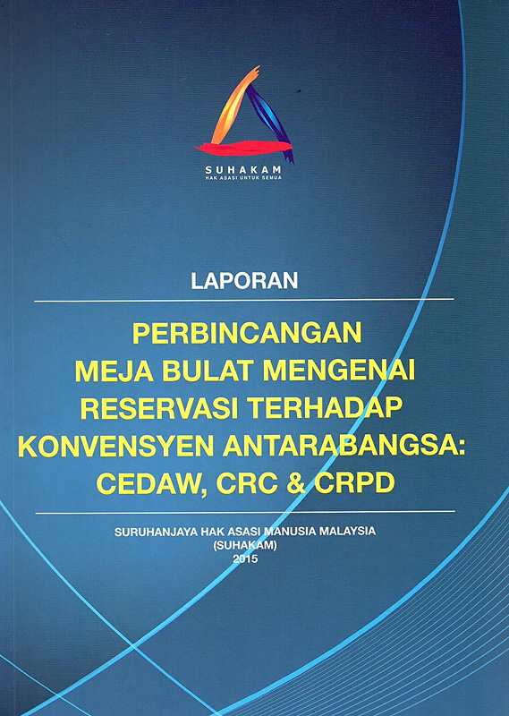  Laporan Perbincangan Meja Bulat Mengenai Reservasi Terhadap Konvensyen Antarabangsa CEDAW, CRC & CRPD