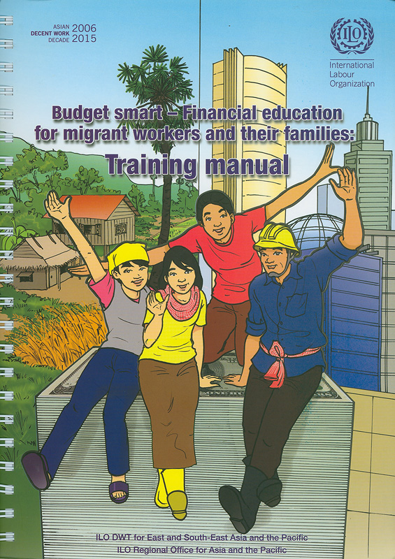  Budget smart - financial education for migrant workers and their families : training manual 