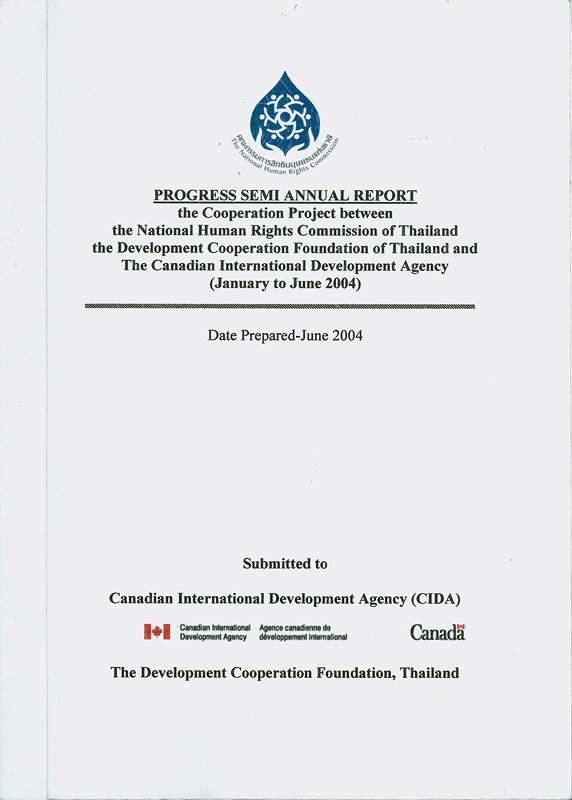  Progress semi annual report the cooperation project between the national human rights commission of Thailand the development cooperation foundation of Thailand and the Canadian Internation Development agency (January to June 2004) 