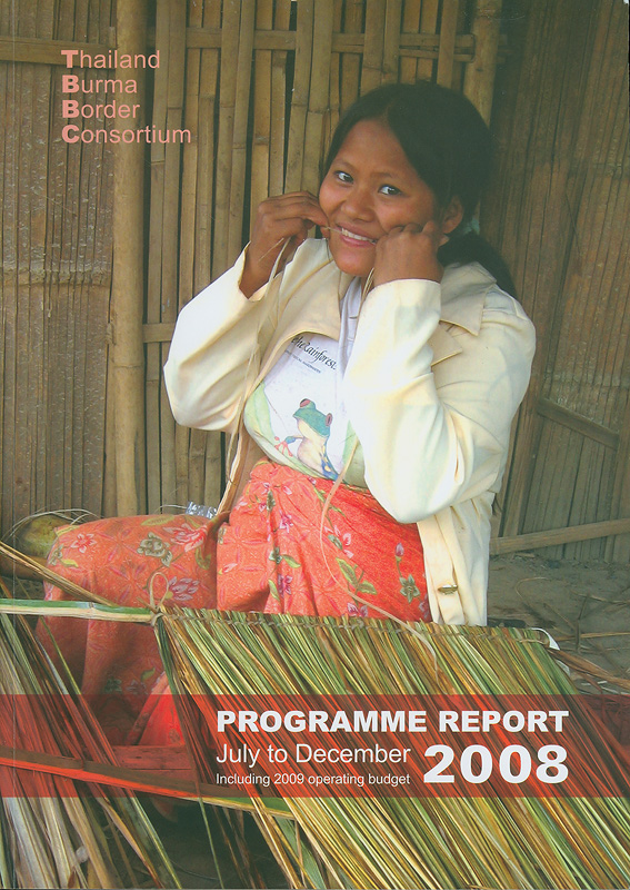  Thailand Burma Border Consortium : Programme report July to December 2008 