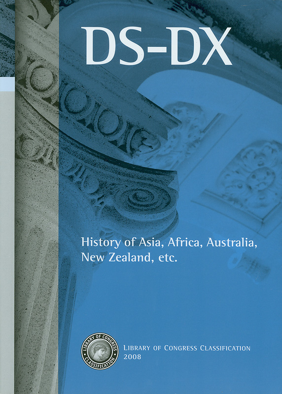  Library of Congress classification. DS-DX : History of Asia, Africa, Australia, New Zealand, etc. 