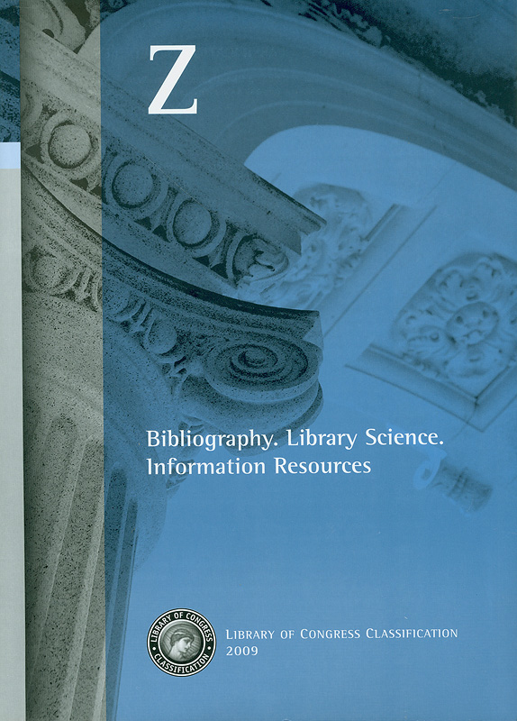  Library of Congress classification. Z : Bibliography, Library science, Information resources 