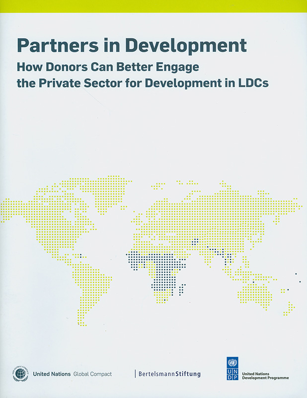  Partners in development : how donors can better engage the private sector for development in LDCs 