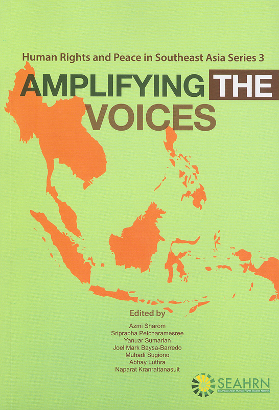  Amplifying the voices : Southeast Asian human rights studies network Bangkok, September 2013 