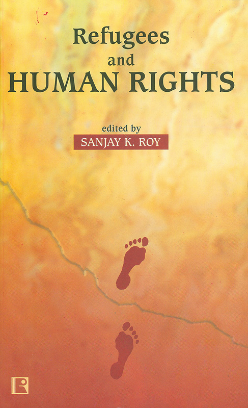  Refugees and human rights : social and political dynamics of refugee problem in eastern and north-eastern India