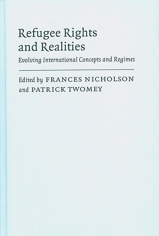  Refugee rights and realities : evolving internationalconcepts and regimes 